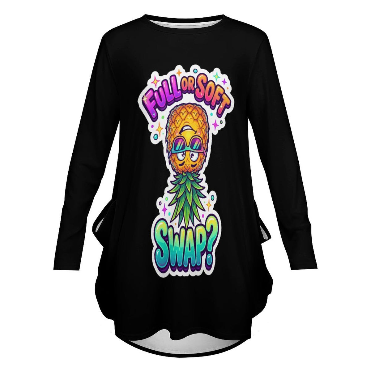 A black long-sleeve tunic top with a colorful graphic of a pineapple wearing sunglasses and the text 'FULL OR SOFT SWAP?' on the front, displayed against a solid white background.