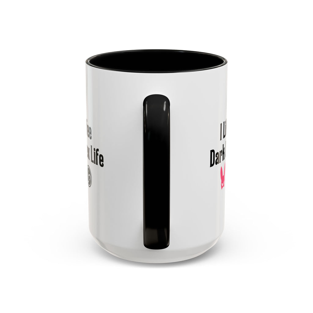 Funny Coffee Mug - "I Like My Coffee Dark Like My Sex Life"