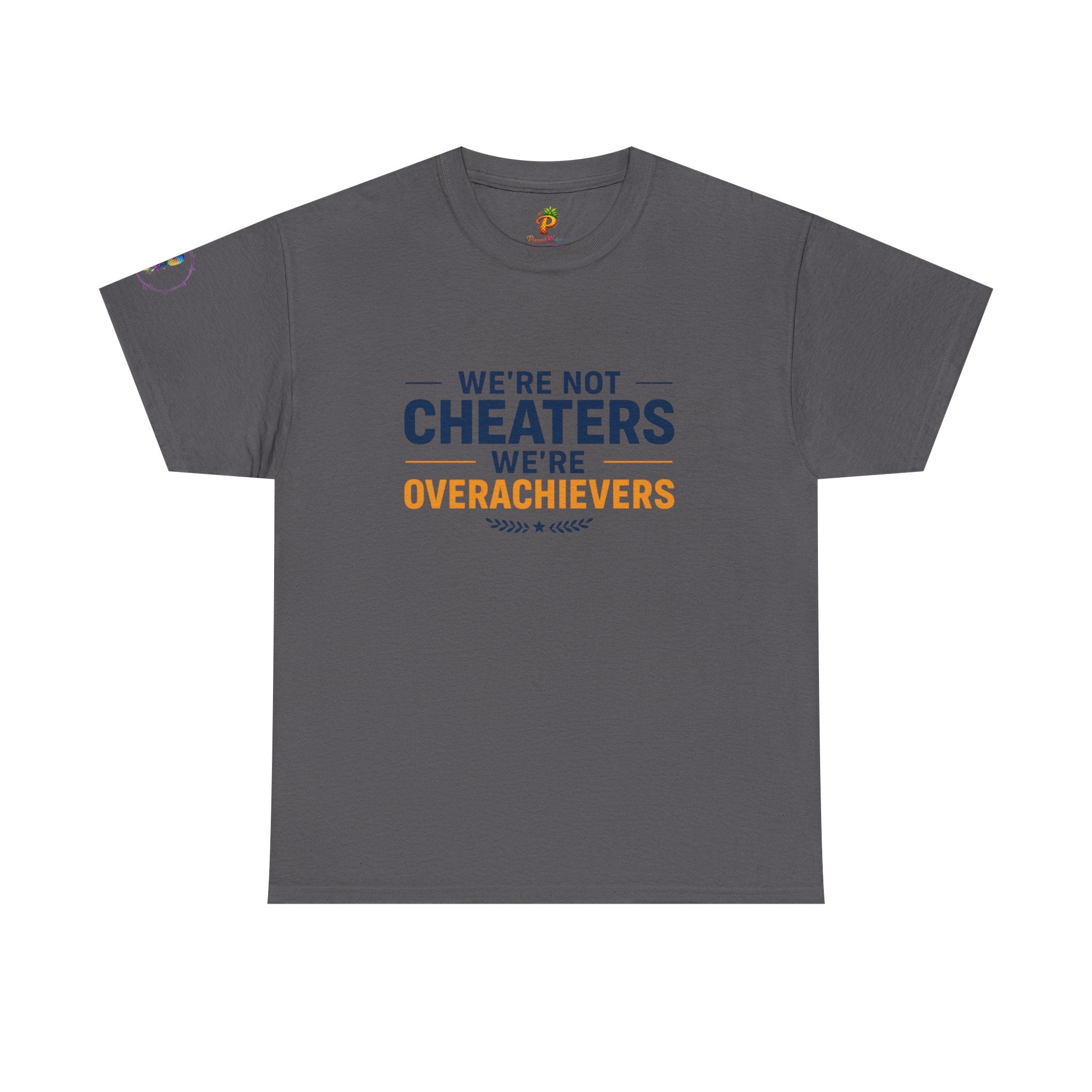 T-Shirt — "We’re Not Cheaters, We’re Overachievers" Funny Sports Team Tee