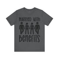 Humorous Unisex Tee - 'Married with Benefits' Short Sleeve Shirt