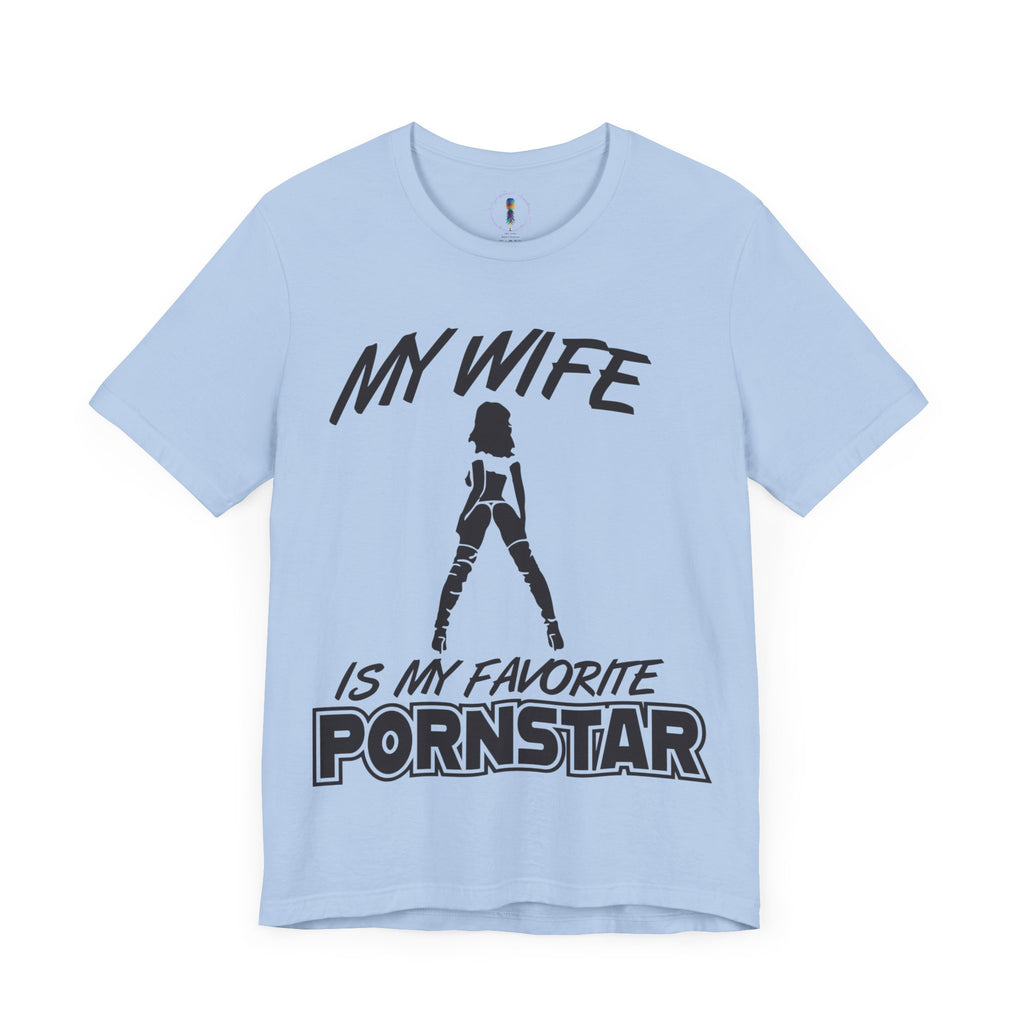 Funny Unisex Jersey Tee - "My Wife is My Favorite Pornstar"