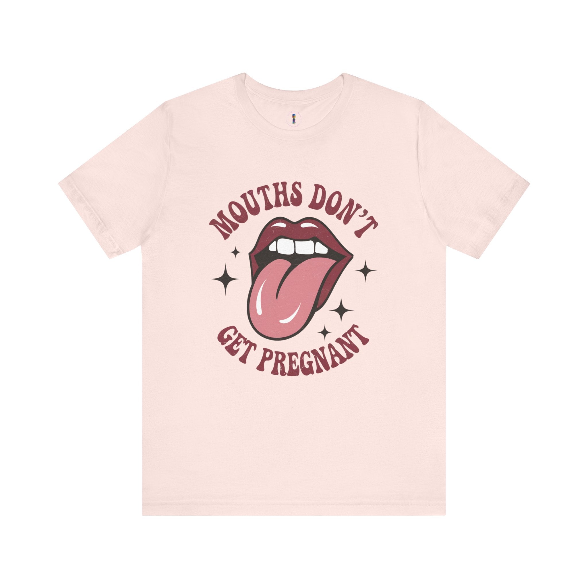 Graphic Tee: "Mouths Don't Get Pregnant" - Fun & Bold Unisex Jersey Short Sleeve Shirt
