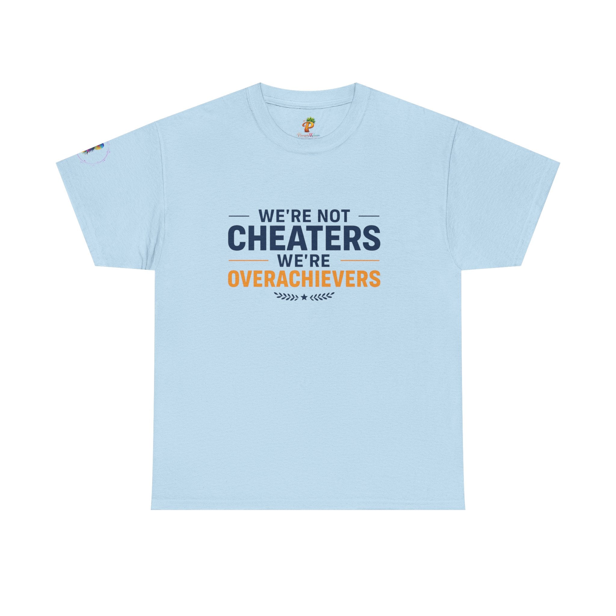 T-Shirt — "We’re Not Cheaters, We’re Overachievers" Funny Sports Team Tee