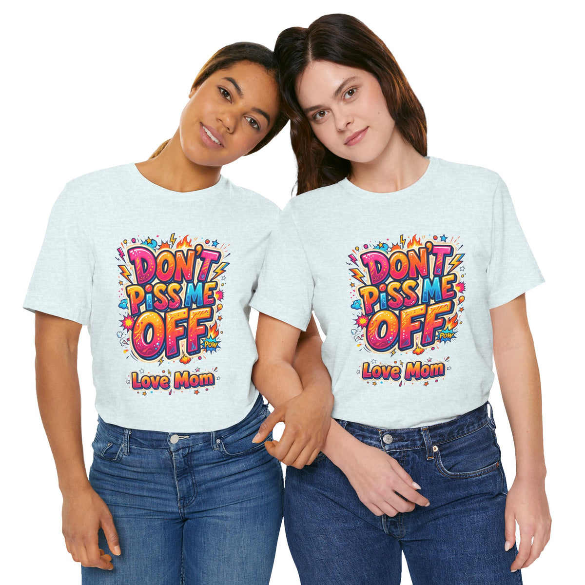 Trinity Inspired Don't Piss Me Off Tee — Colorful "Love Mom" Graphic T-Shirt