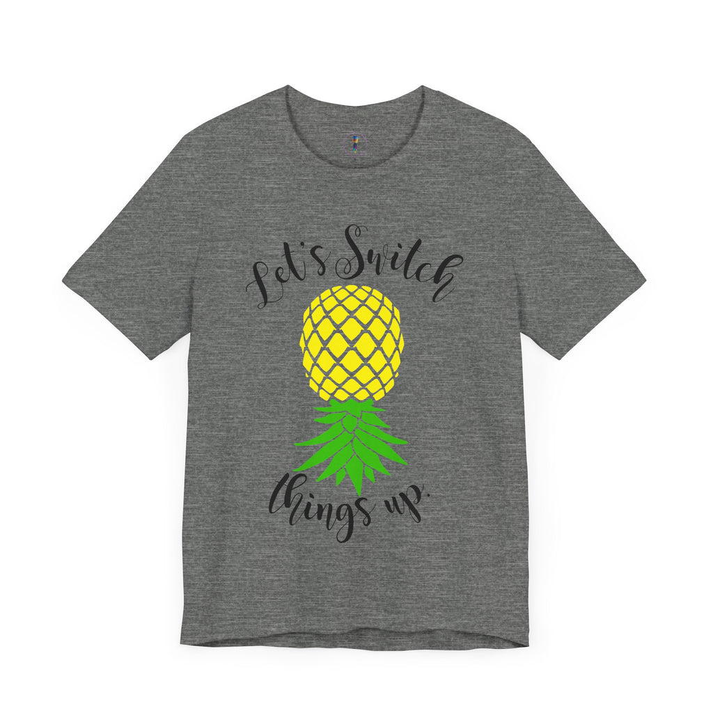 Pineapple Motivational Unisex Tee - 'Let's Switch Things Up'