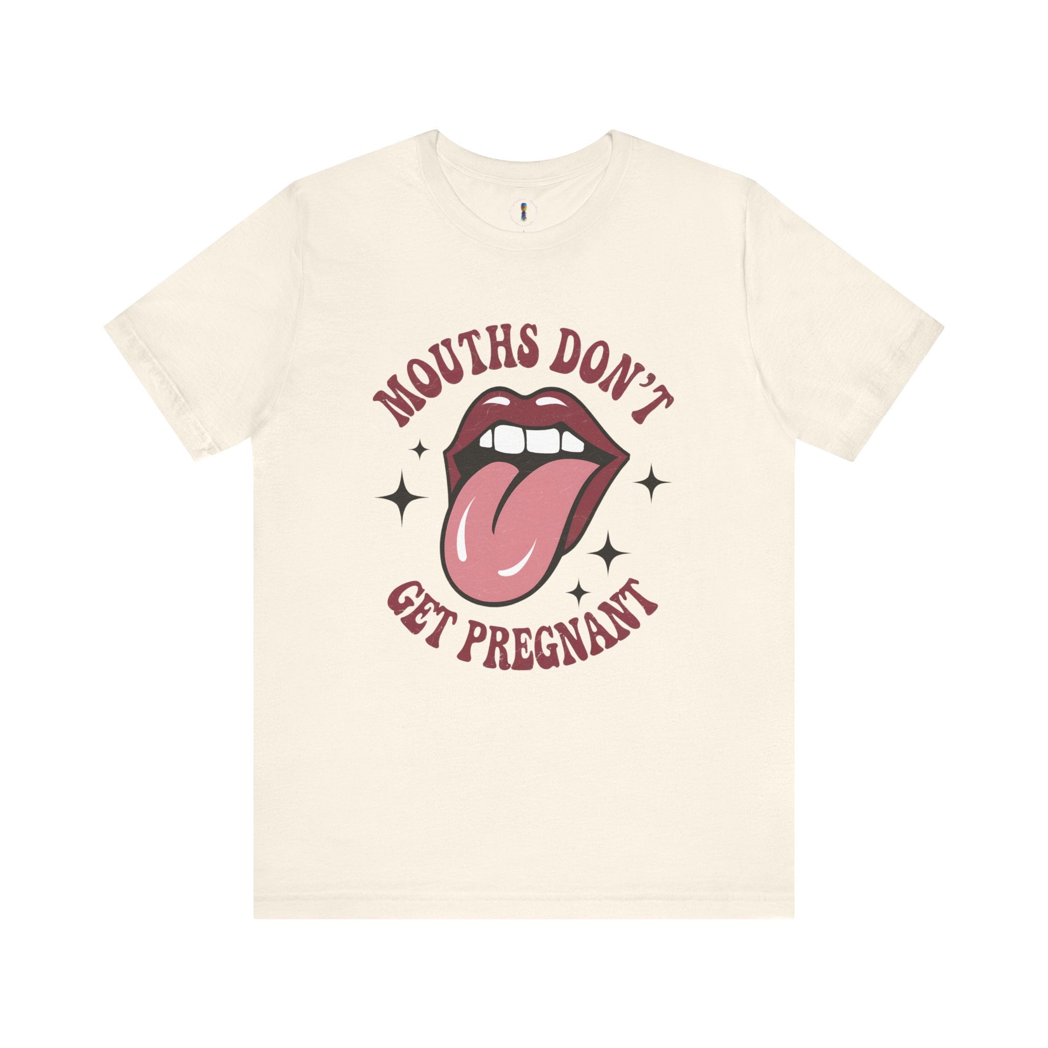 Graphic Tee: "Mouths Don't Get Pregnant" - Fun & Bold Unisex Jersey Short Sleeve Shirt