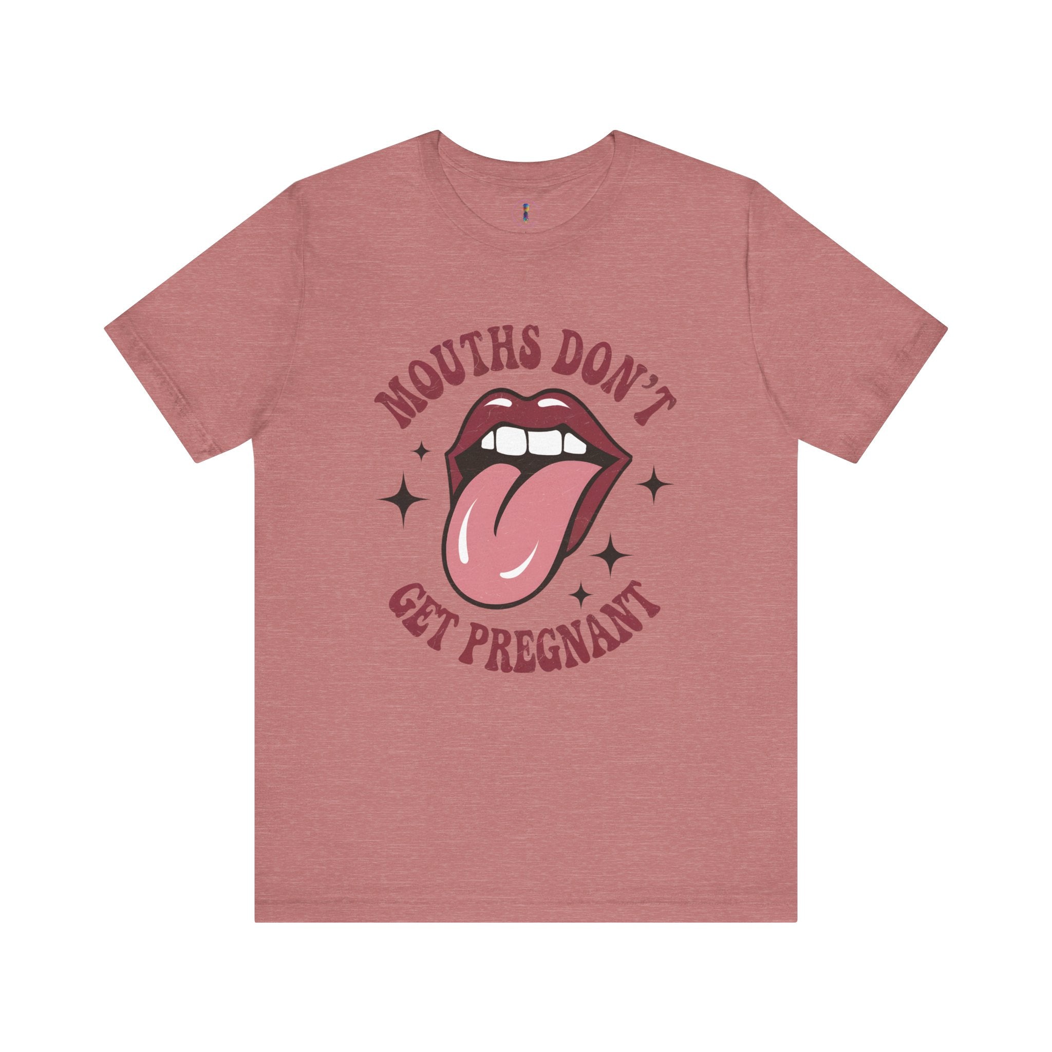 Graphic Tee: "Mouths Don't Get Pregnant" - Fun & Bold Unisex Jersey Short Sleeve Shirt