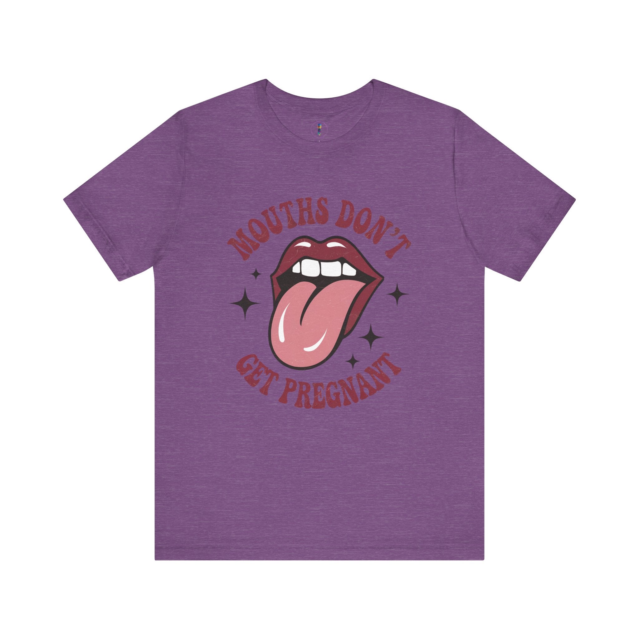 Graphic Tee: "Mouths Don't Get Pregnant" - Fun & Bold Unisex Jersey Short Sleeve Shirt