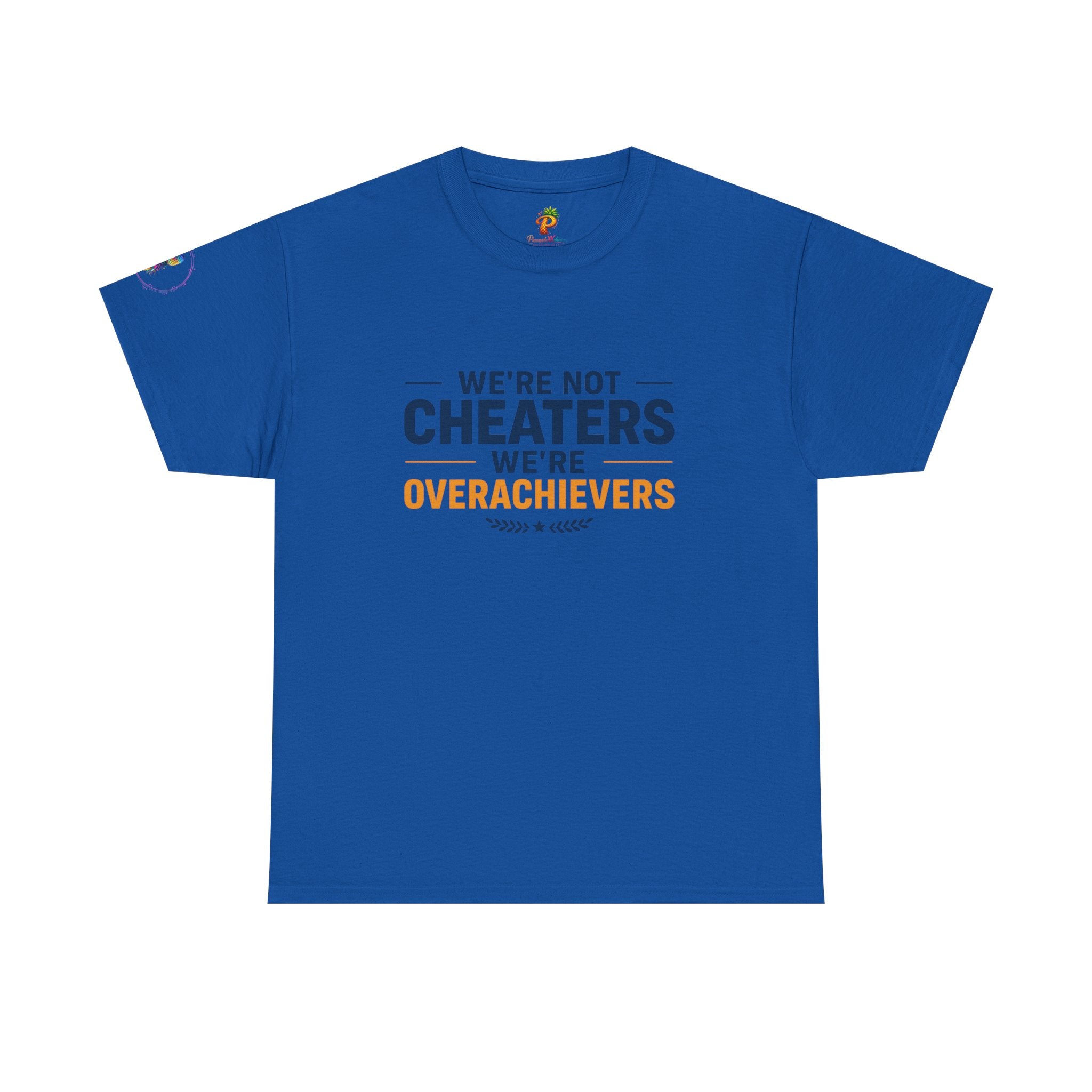T-Shirt — "We’re Not Cheaters, We’re Overachievers" Funny Sports Team Tee