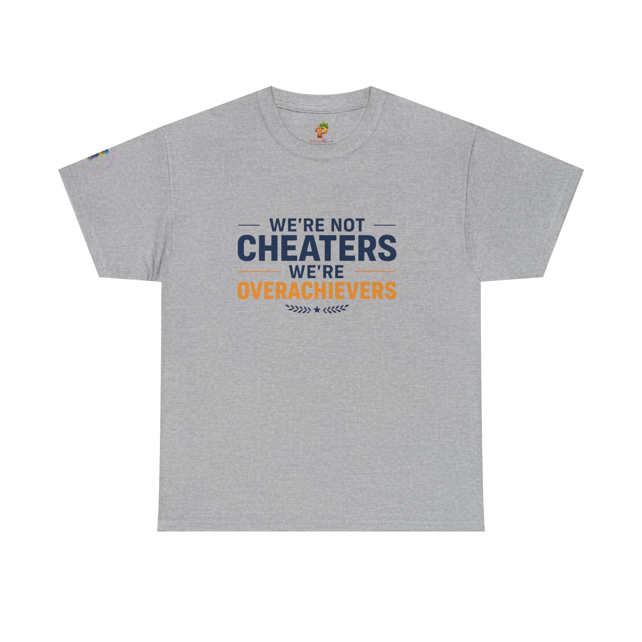 T-Shirt — "We’re Not Cheaters, We’re Overachievers" Funny Sports Team Tee