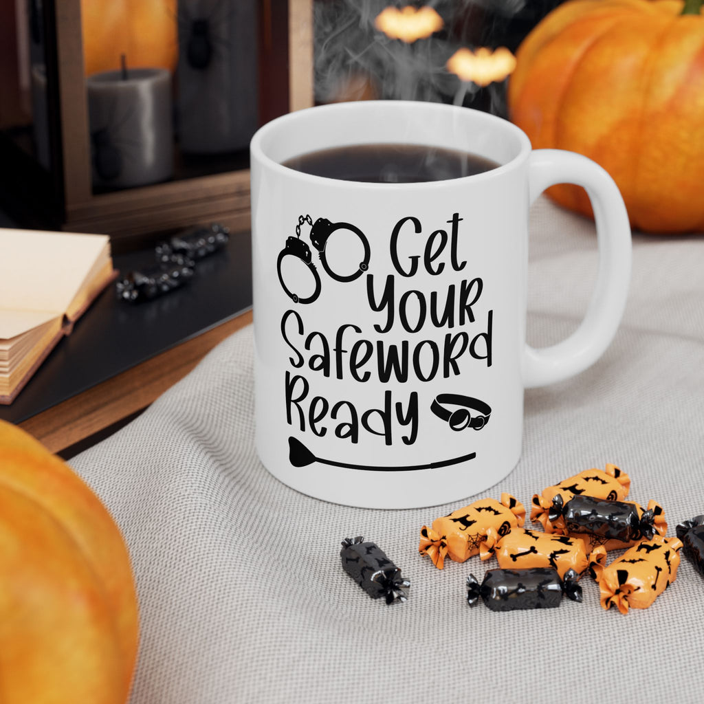 Funny Get Your Safeword Ready Ceramic Mug - 11oz & 15oz