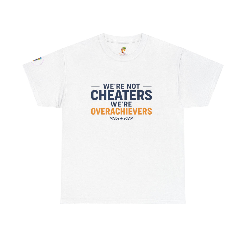 T-Shirt — "We’re Not Cheaters, We’re Overachievers" Funny Sports Team Tee