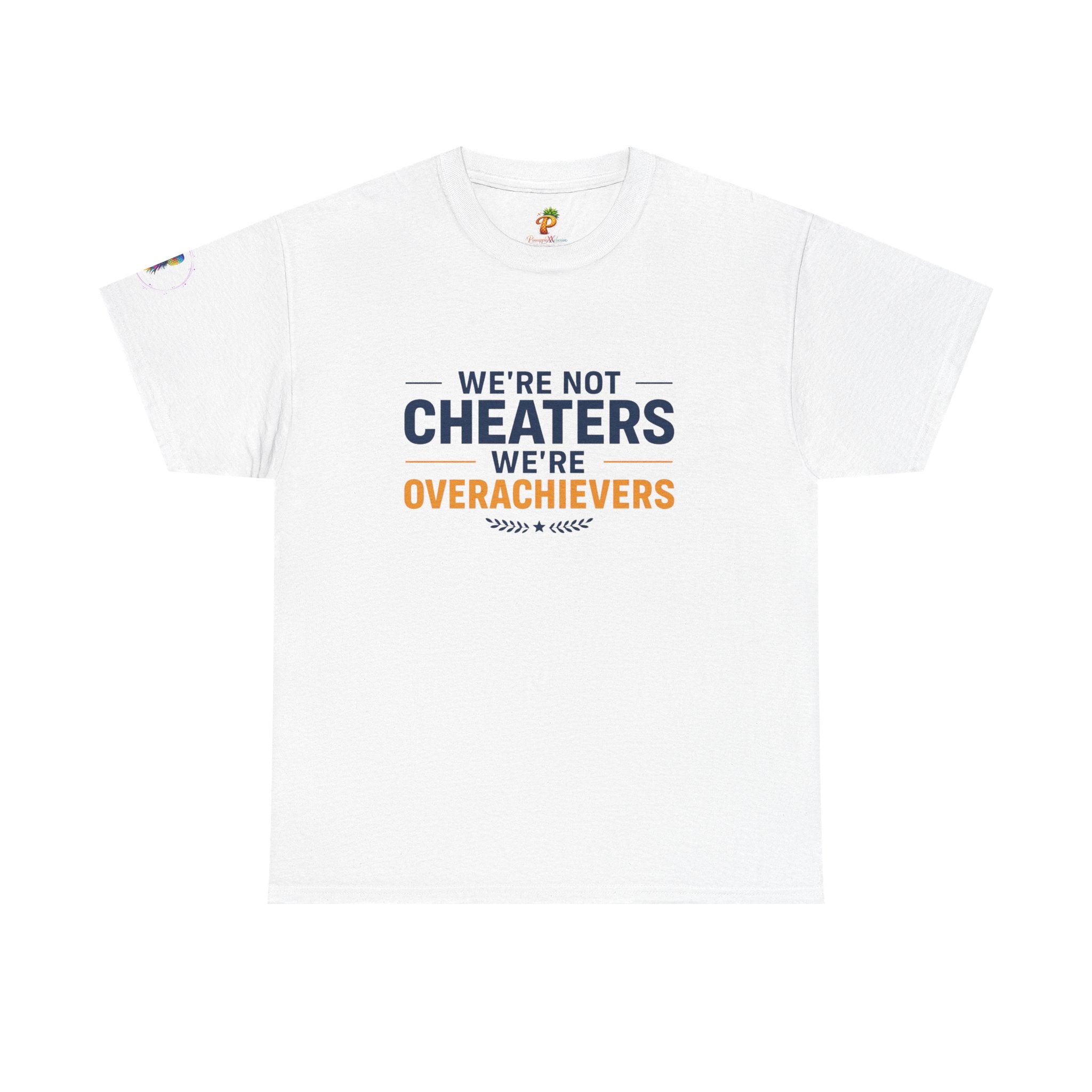 T-Shirt — "We’re Not Cheaters, We’re Overachievers" Funny Sports Team Tee