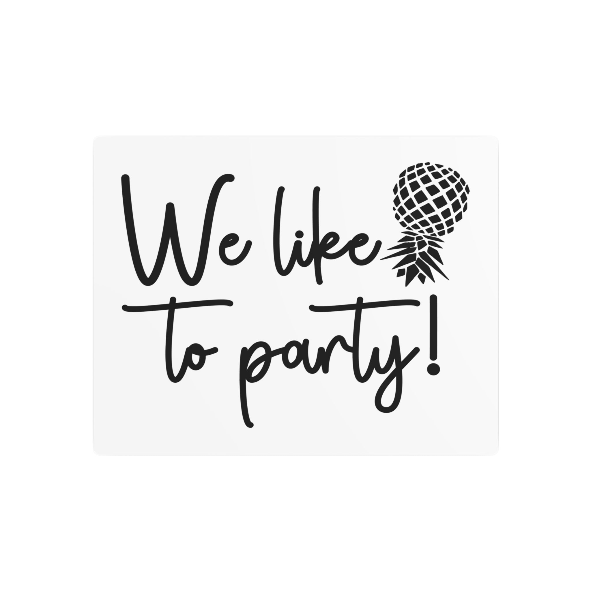 We Like to Party! Metal Art Sign – Fun Decor for Celebrations and Gatherings
