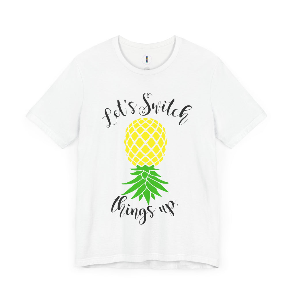 Pineapple Motivational Unisex Tee - 'Let's Switch Things Up'