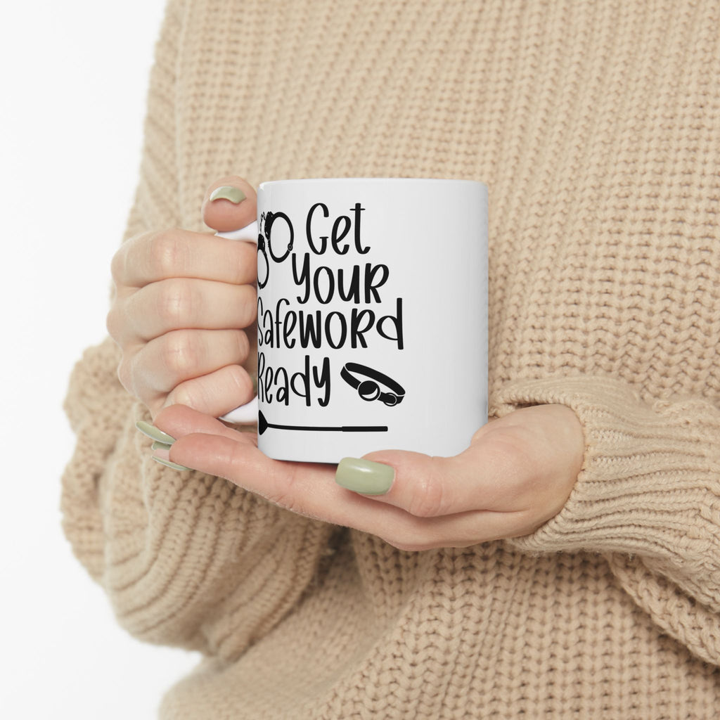 Funny Get Your Safeword Ready Ceramic Mug - 11oz & 15oz