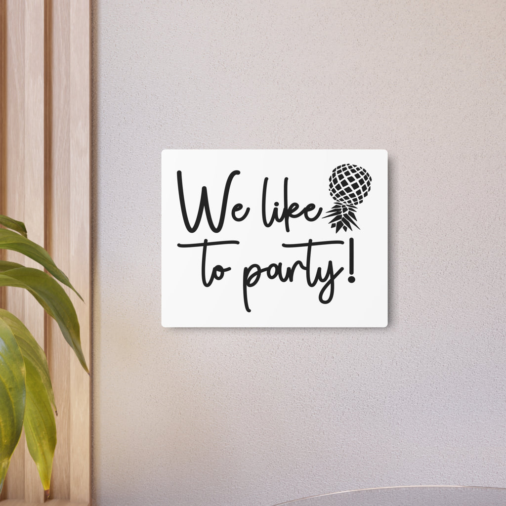We Like to Party! Metal Art Sign – Fun Decor for Celebrations and Gatherings