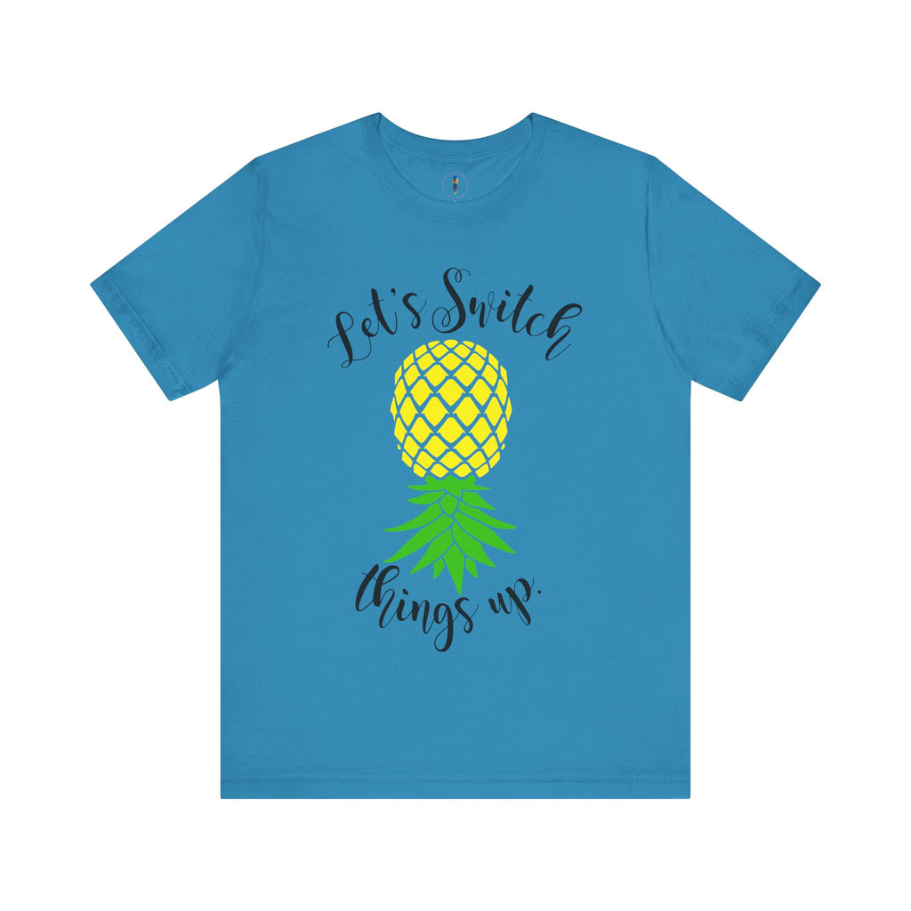Pineapple Motivational Unisex Tee - 'Let's Switch Things Up'