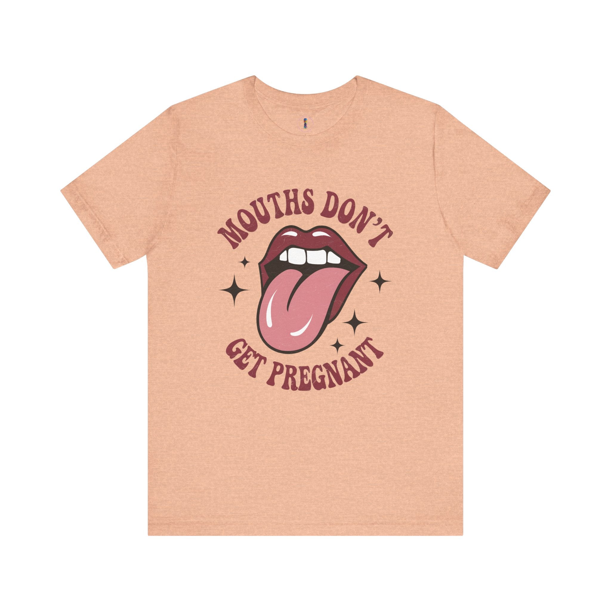 Graphic Tee: "Mouths Don't Get Pregnant" - Fun & Bold Unisex Jersey Short Sleeve Shirt
