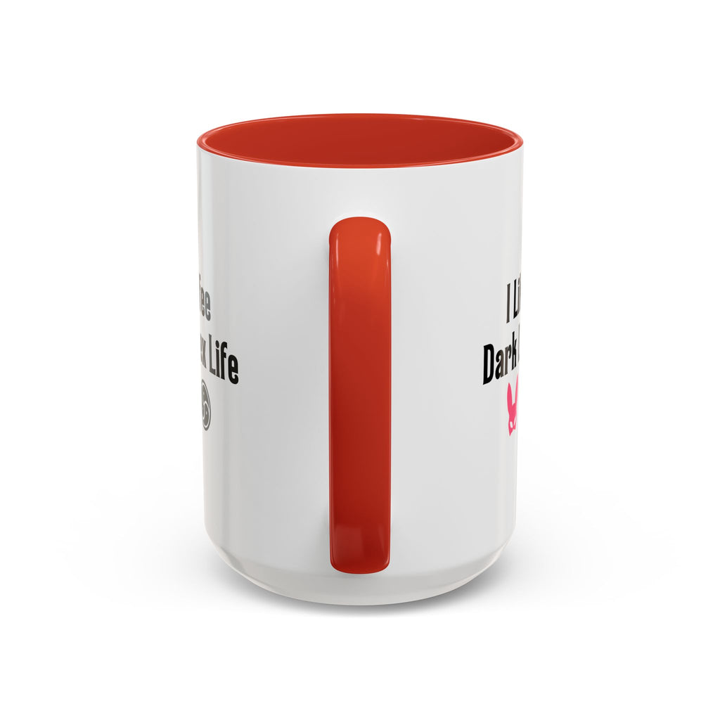Funny Coffee Mug - "I Like My Coffee Dark Like My Sex Life"