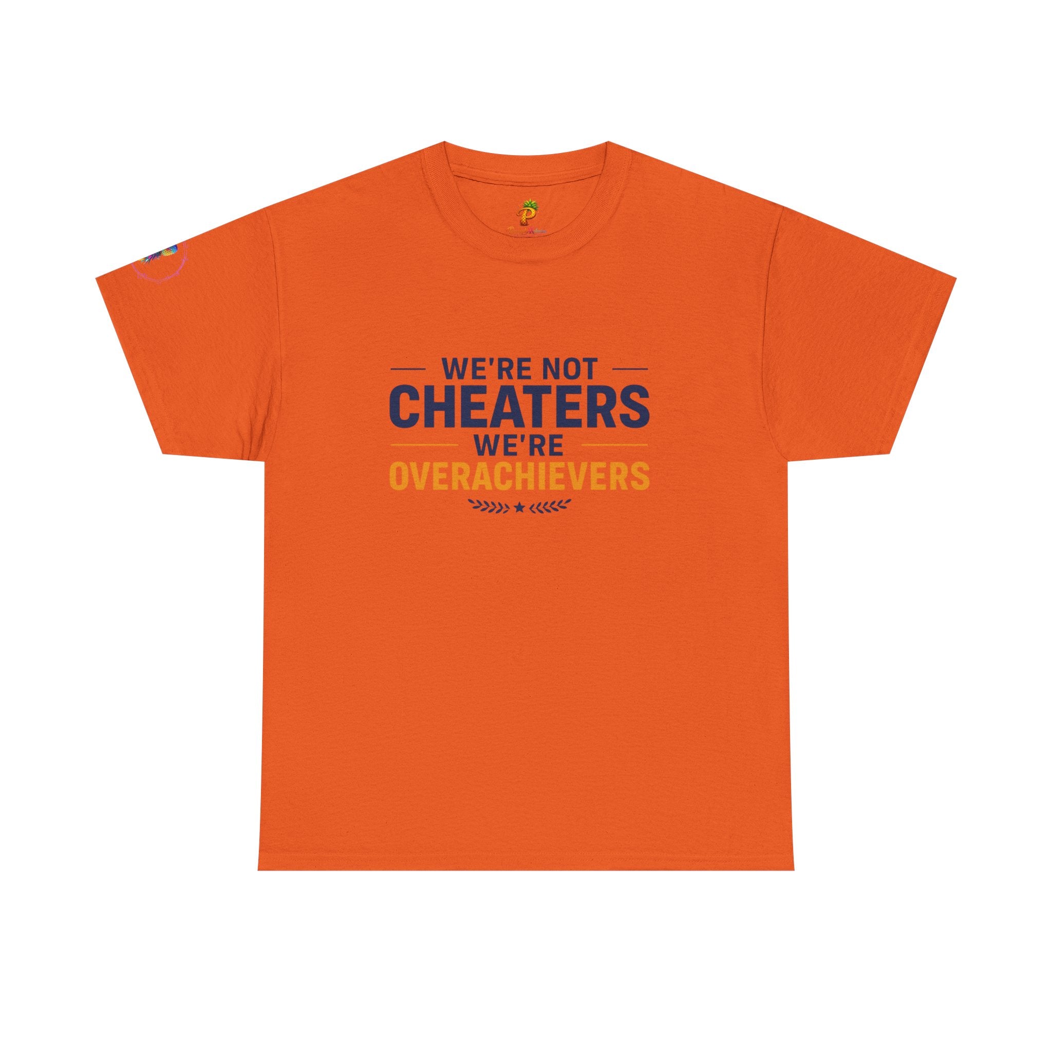 T-Shirt — "We’re Not Cheaters, We’re Overachievers" Funny Sports Team Tee