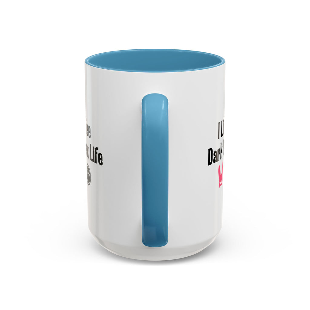 Funny Coffee Mug - "I Like My Coffee Dark Like My Sex Life"