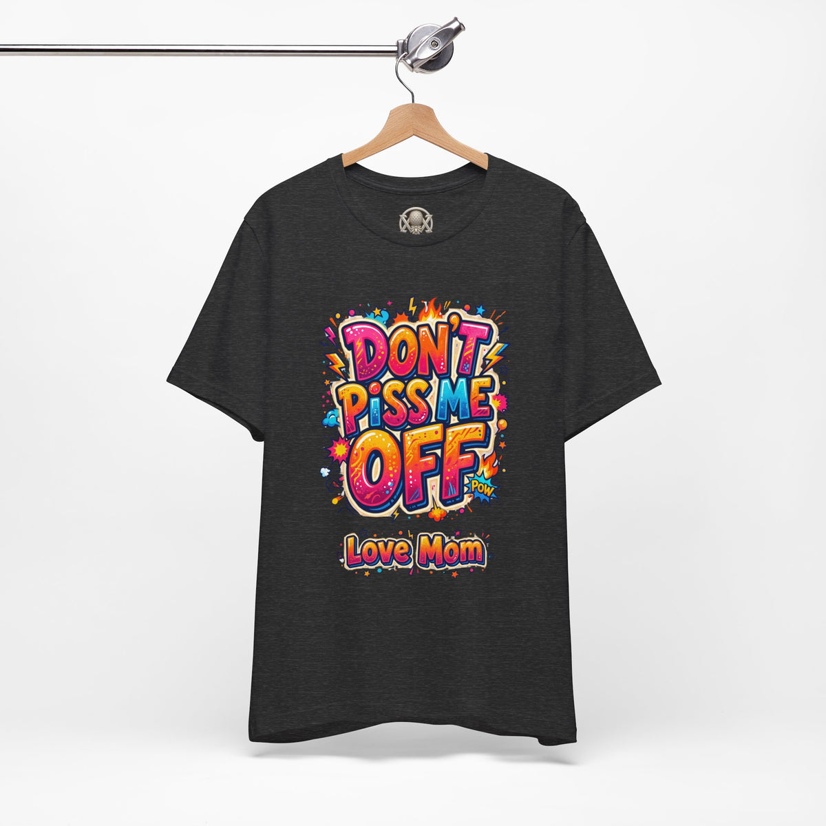 Trinity Inspired Don't Piss Me Off Tee — Colorful "Love Mom" Graphic T-Shirt