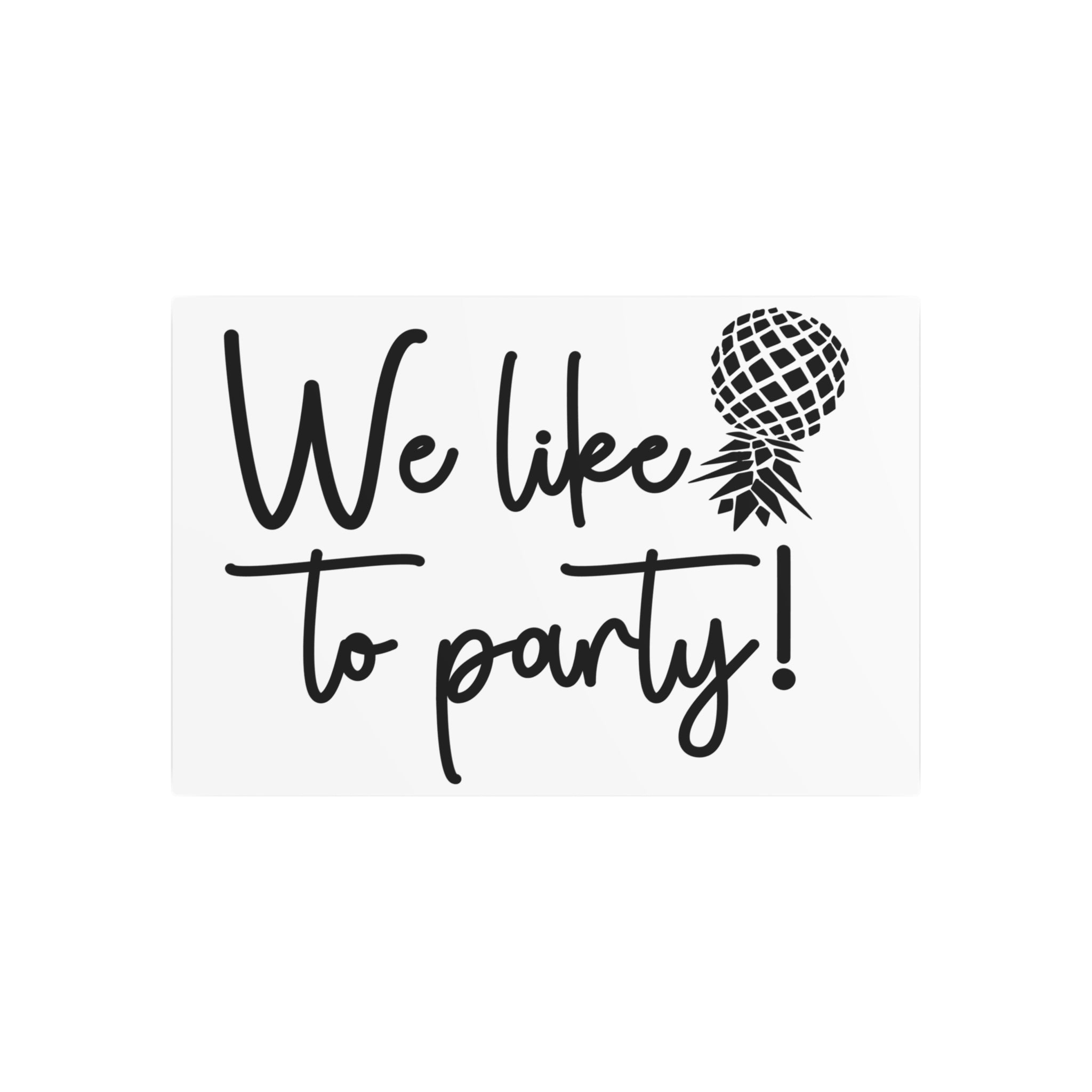 We Like to Party! Metal Art Sign – Fun Decor for Celebrations and Gatherings
