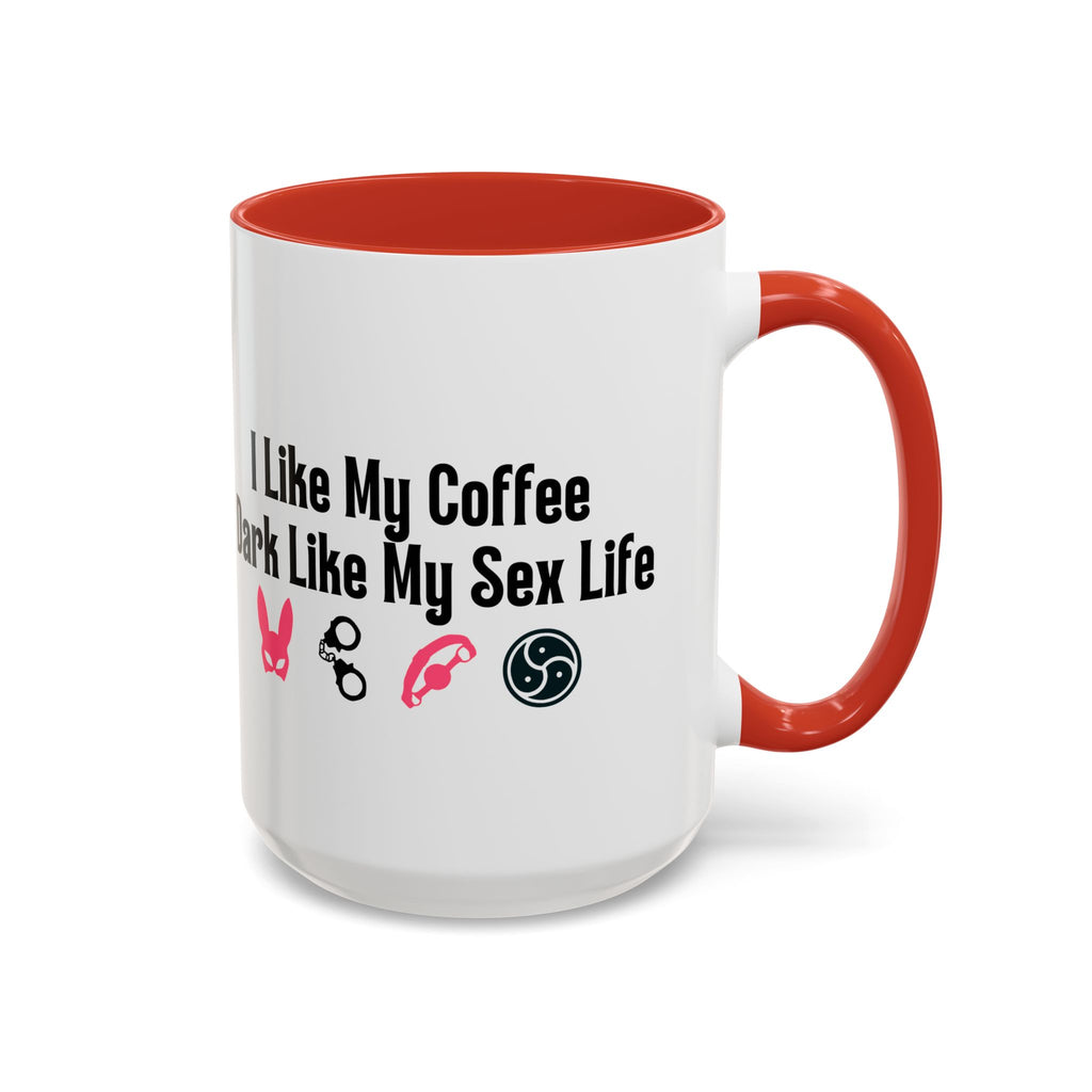 Funny Coffee Mug - "I Like My Coffee Dark Like My Sex Life"