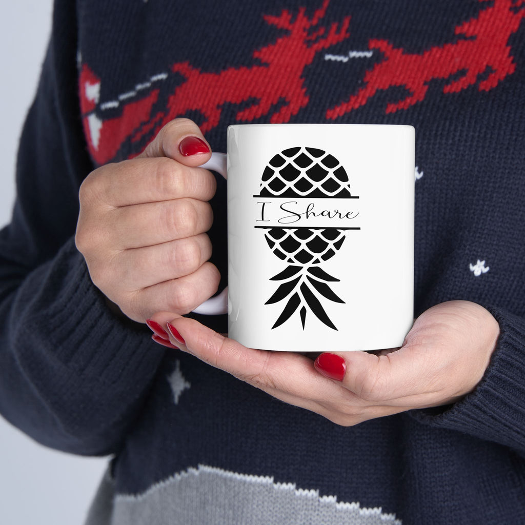 "I Share Upside-Down Pineapple" Ceramic Coffee Mug - 11oz & 15oz - Perfect Gift for Friends & Family
