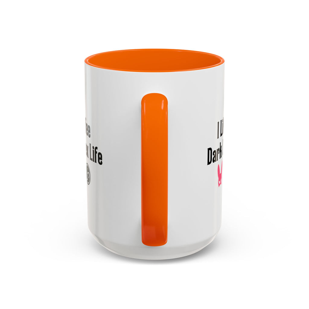 Funny Coffee Mug - "I Like My Coffee Dark Like My Sex Life"