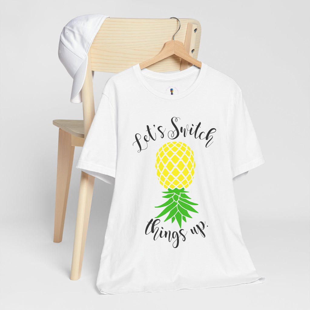 Pineapple Motivational Unisex Tee - 'Let's Switch Things Up'
