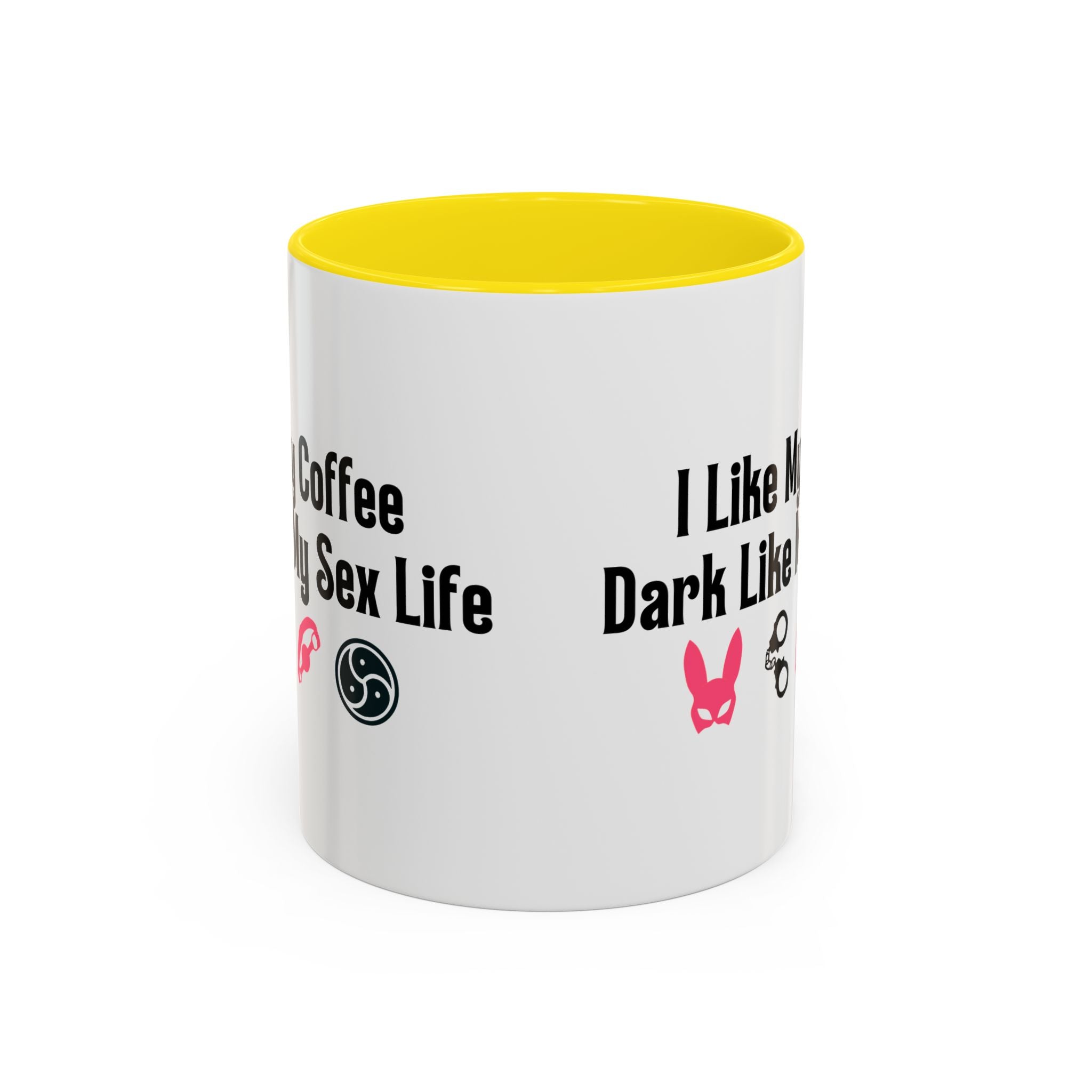 Funny Coffee Mug - "I Like My Coffee Dark Like My Sex Life"