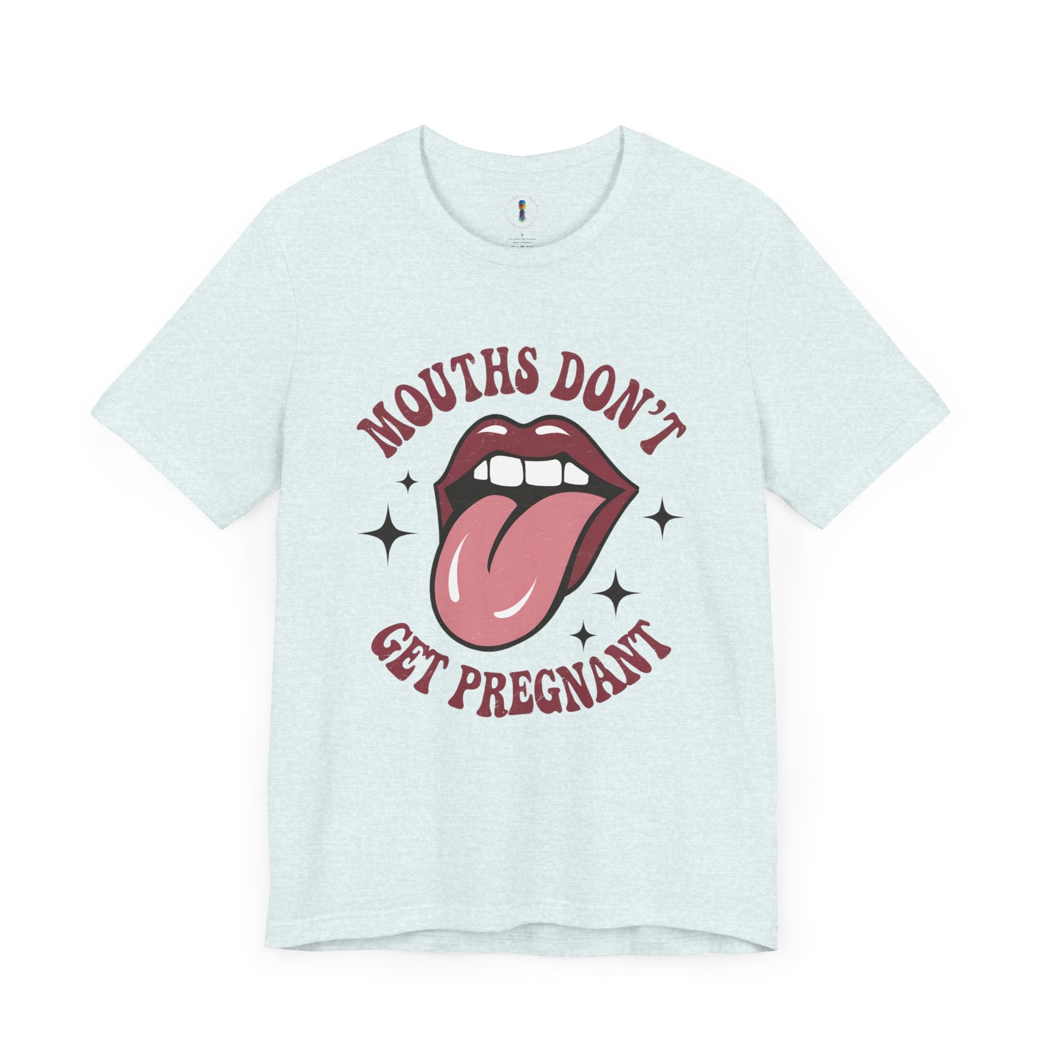 Graphic Tee: "Mouths Don't Get Pregnant" - Fun & Bold Unisex Jersey Short Sleeve Shirt