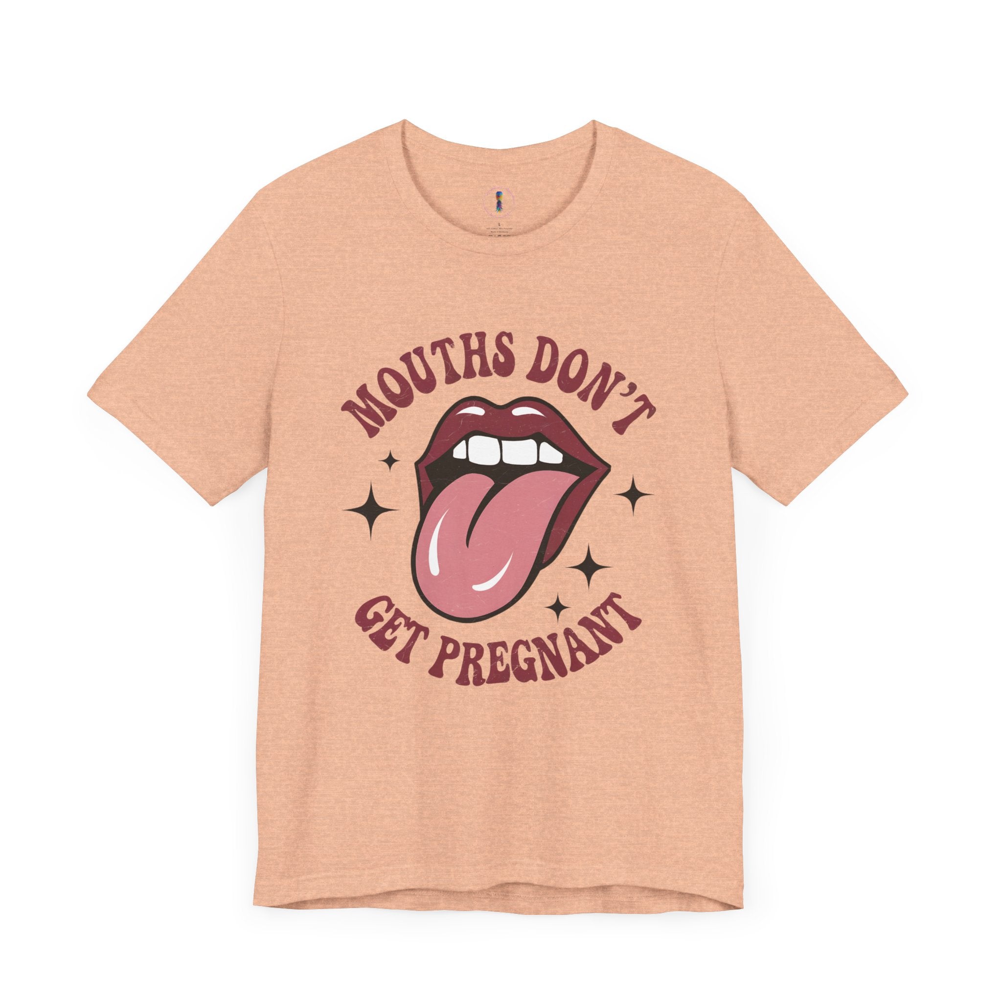 Graphic Tee: "Mouths Don't Get Pregnant" - Fun & Bold Unisex Jersey Short Sleeve Shirt