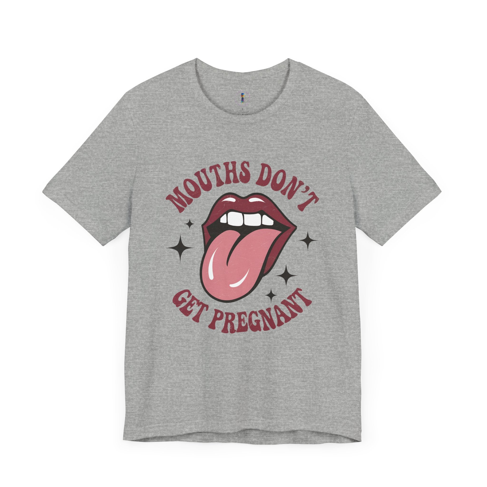 Graphic Tee: "Mouths Don't Get Pregnant" - Fun & Bold Unisex Jersey Short Sleeve Shirt
