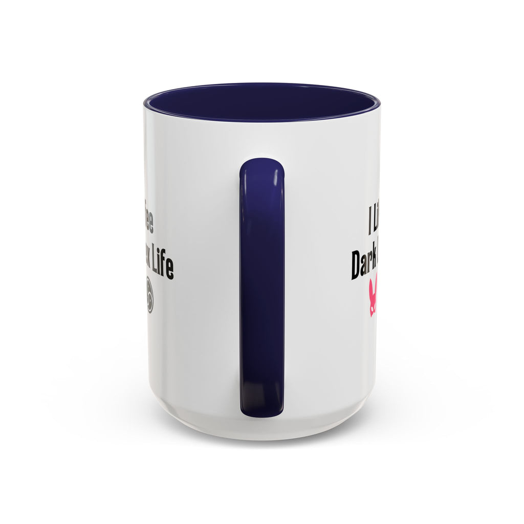 Funny Coffee Mug - "I Like My Coffee Dark Like My Sex Life"