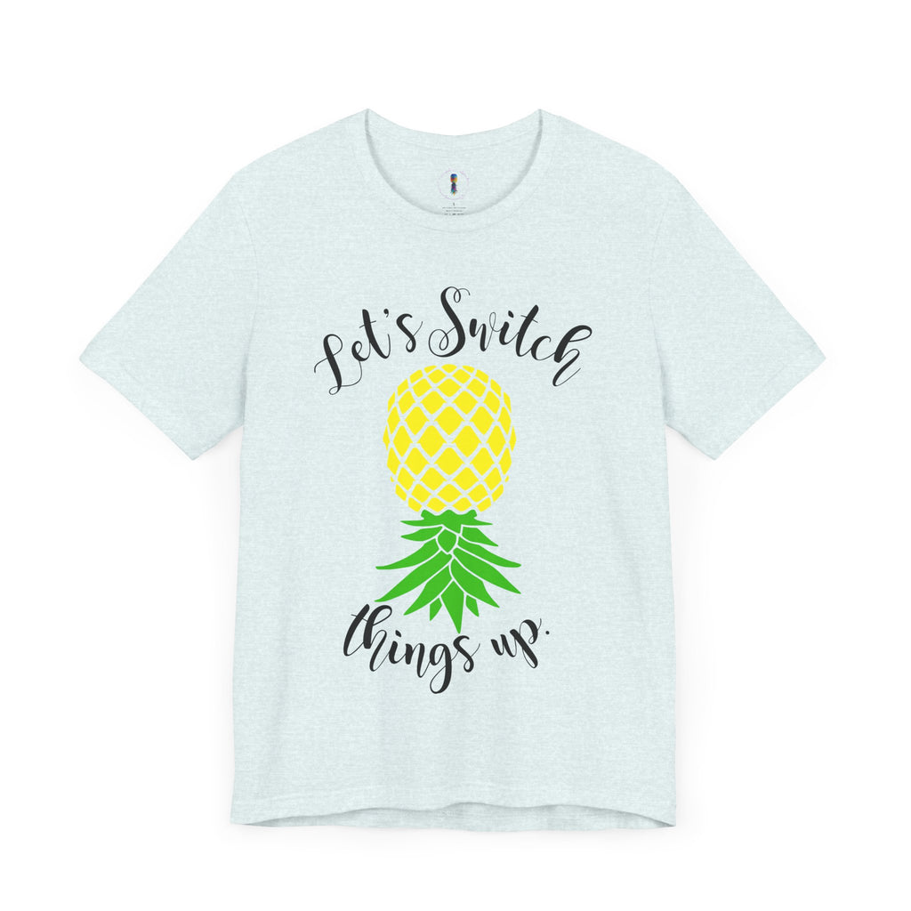 Pineapple Motivational Unisex Tee - 'Let's Switch Things Up'