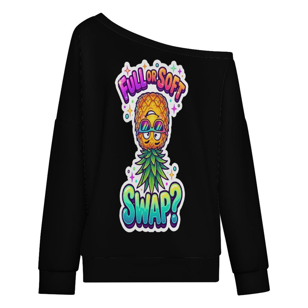 A black off-the-shoulder sweatshirt featuring a colorful graphic of a pineapple wearing sunglasses with the text 'FULL OR SOFT SWAP?' in a vibrant gradient font.