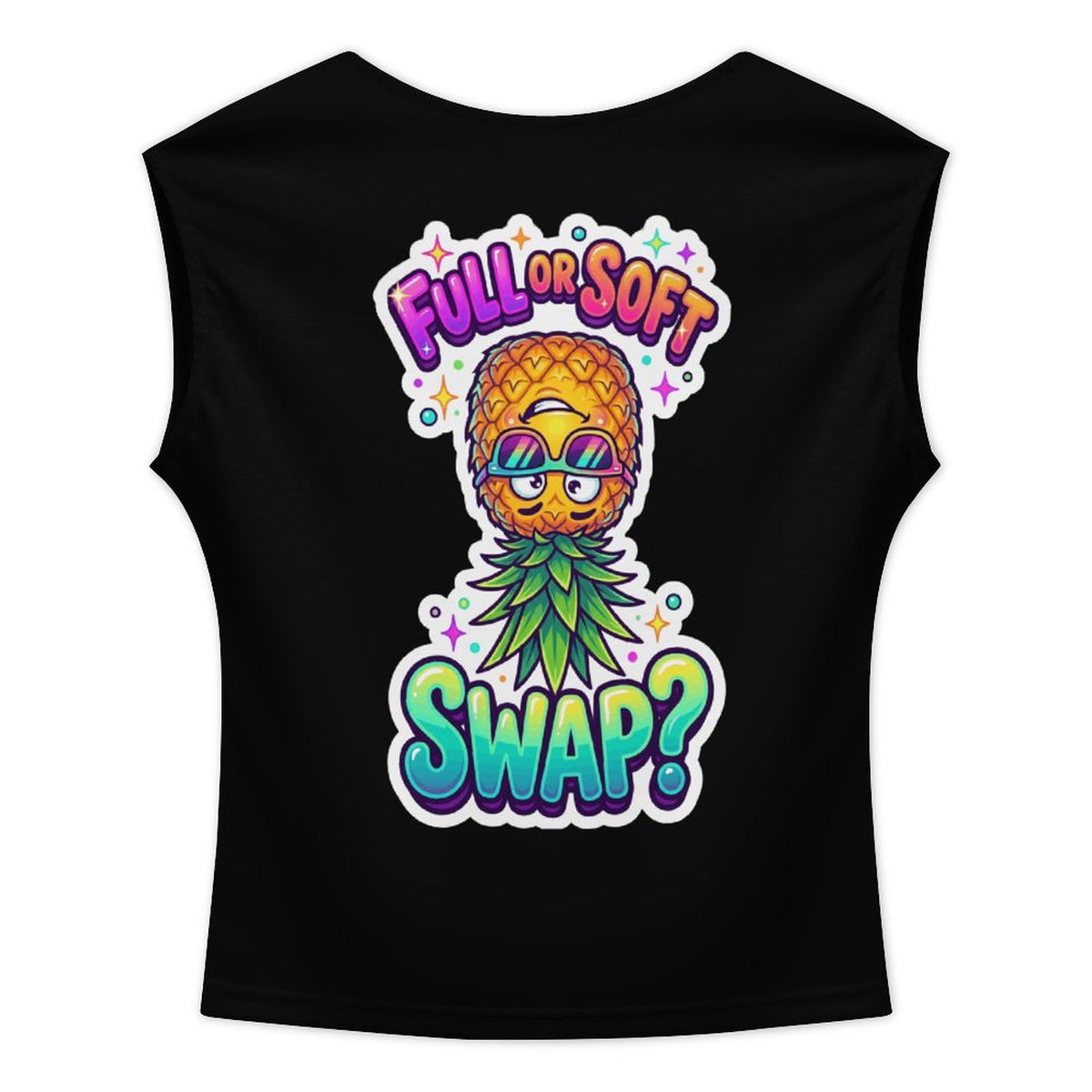 A black sleeveless crop top featuring a colorful graphic of a pineapple wearing sunglasses with the text 'FULL OR SOFT SWAP?' in a vibrant gradient font, shown on a plain white background.