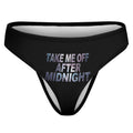 Take Me Off After Midnight Women’s Sexy Thong – Soft Stretch Polyester Spandex Panties